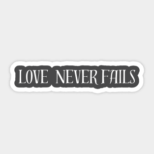 Lover never fails - love never fails sweatshirt Sticker